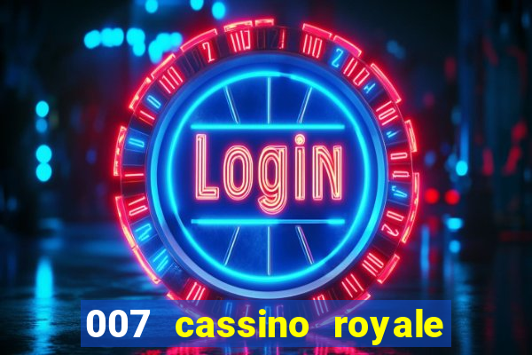 007 cassino royale completo dublado